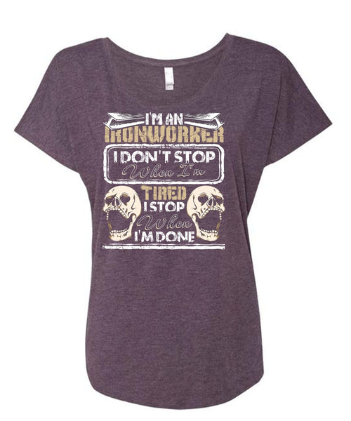 I'm An Ironworker T Shirt, I Don't Stop T Shirt, Cool Shirt (Ladies' Triblend Dolman Sleeve)