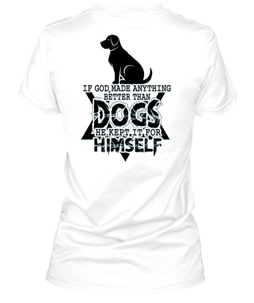 God Made Anything Better Than Dogs T Shirt, I Love Dog T Shirt