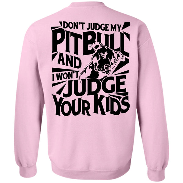 I Love Dog T Shirt, Don't Judge My Pit Bull Sweatshirt