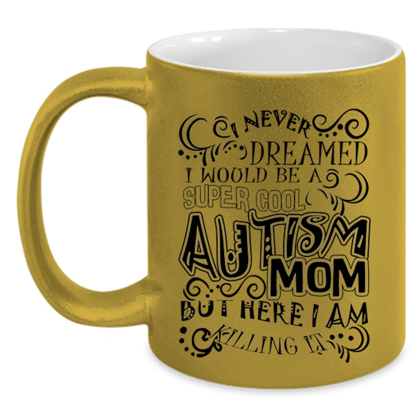 Mother Ever Coffee Mug, I Would Be A Cool Autism Mom Accent Mug