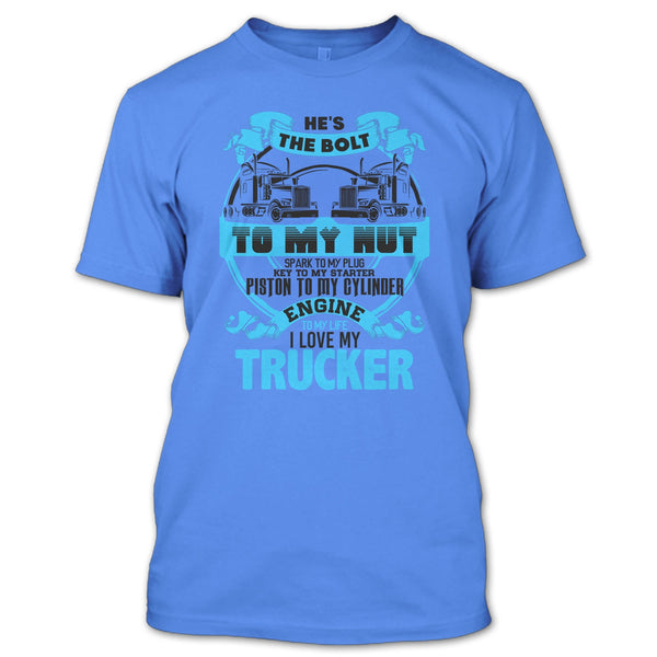 He's The Bolt To My Nut T Shirt, Coolest Trucker's Wife T Shirt