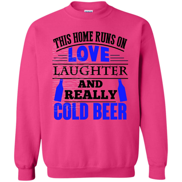 Coolest Beer Drinker T Shirt, This Home Runs On Love Sweatshirt