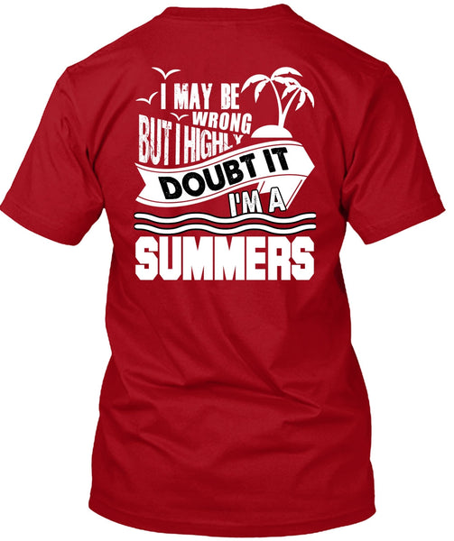I'm A Summers T Shirt, I May Be Wrong T Shirt