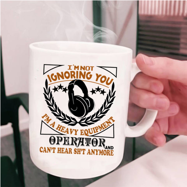 Cool Job Coffee Mug, I'm A Heavy Equipment Operator Cup