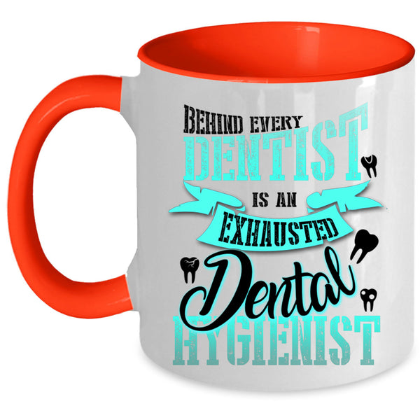 Exhausted Dental Hygienist Coffee Mug, Behind Every Dentist Accent Mug
