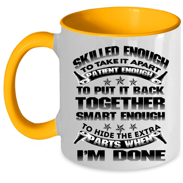 Cool Mechanics Coffee Mug, Skilled Enough To Take It Apart Accent Mug