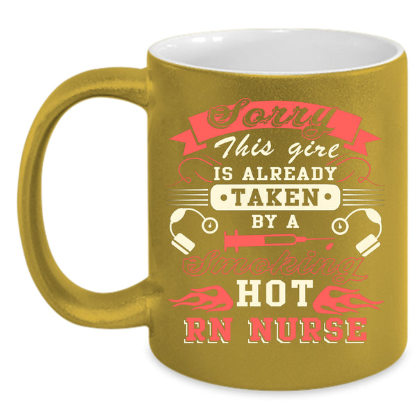 This Girl Is Already Taken By A Hot RN Nurse Coffee Mug, Marry Coffee Cup