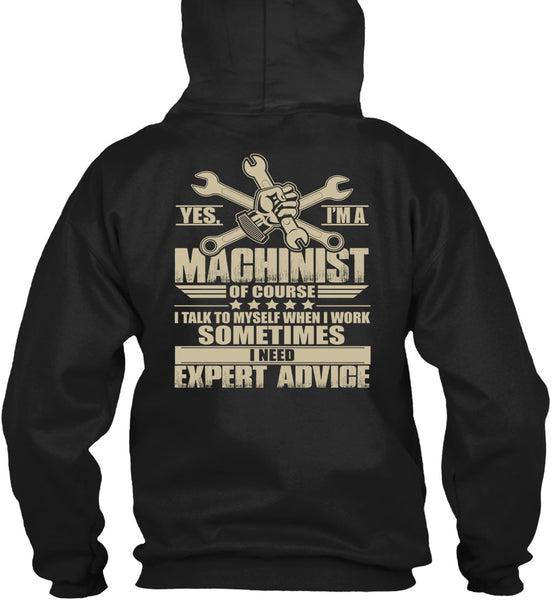 I'm A Machinist T Shirt, I Need Expert Advice T Shirt