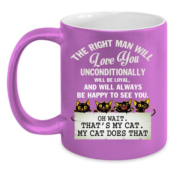 The Right Man Will Love You Coffee Mug, That's My Cat Coffee Cup