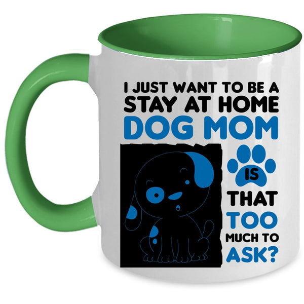 I Just Want To Be A Stay At Home Cup, Cute Dog Mom Mug