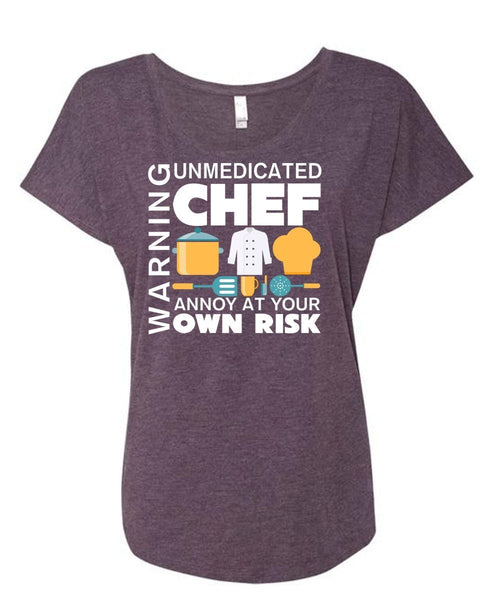 Unmedicated Chef Annoy At Your Own Risk T Shirt, Favorite T Shirt (Ladies' Triblend Dolman Sleeve)