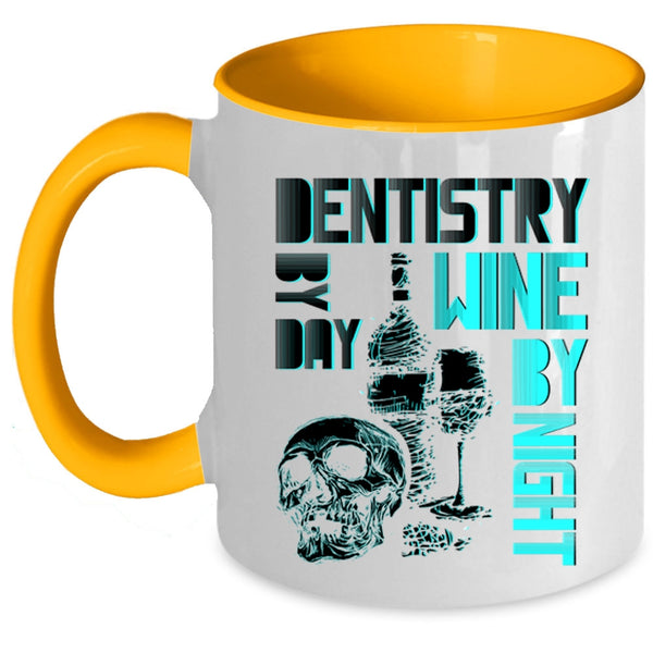 Wine By Night Coffee Mug, Dentistry By Day Accent Mug
