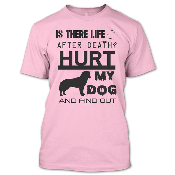 Is There Life After Death T Shirt, I Am A Dog Lover T Shirt