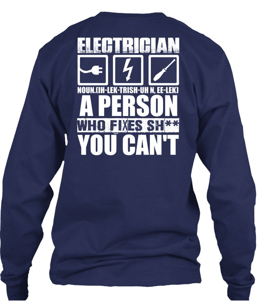 Electrician A Person Who Fixes You Can't T Shirt, Being An Electrician T Shirt