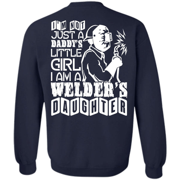 Daddy's Little Girl T Shirt, Being A Welder Sweatshirt
