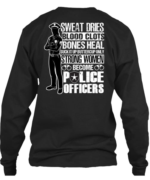 Strong Women Become Police Officers T Shirt, Sweat Dries T Shirt