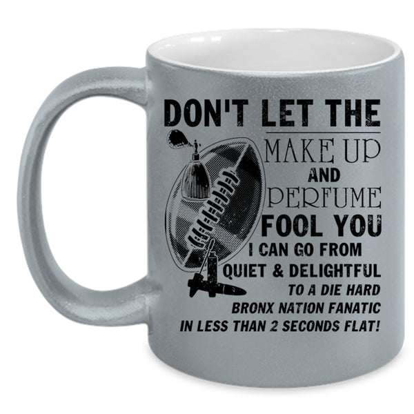 Cute Coffee Mug, Don't Let The Make Up And Perfume Fool You Accent Mug