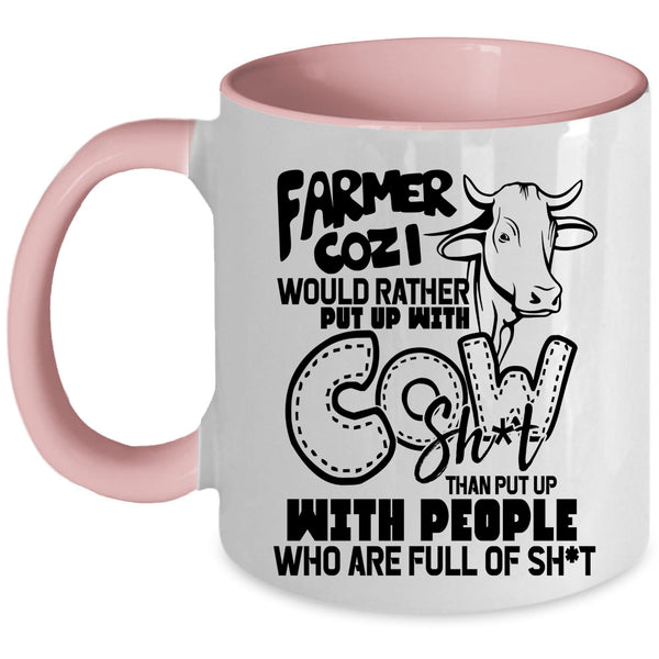 Funny Coffee Mug, Farmer Cozi Would Rather Put Up With Cow Accent Mug