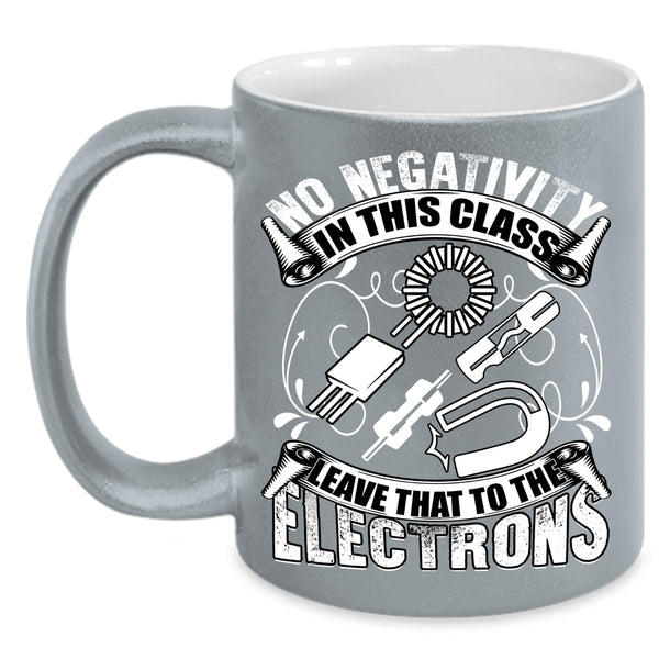 No Negativity In This Class Coffee Mug, The Electrons Coffee Cup