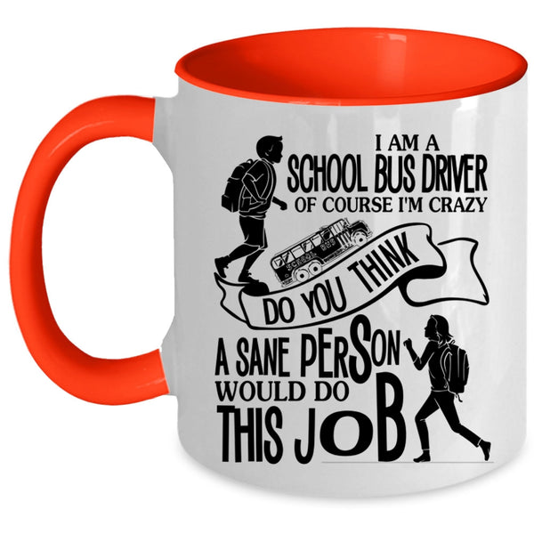 Cool Job Title Coffee Mug, I Am A School Bus Driver Accent Mug