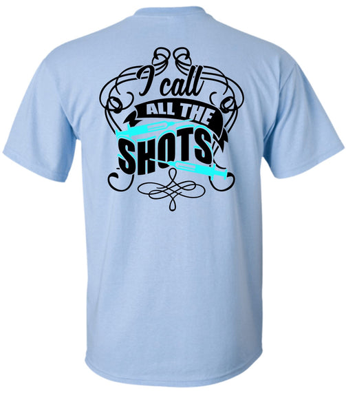 I Call All The Shots T Shirt, I Love Doctor T Shirt