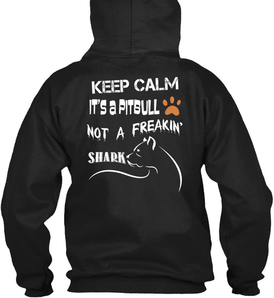 Keep Calm It's A Pit Bull Not A Freaking Shark T Shirt, I Love My Dog T Shirt