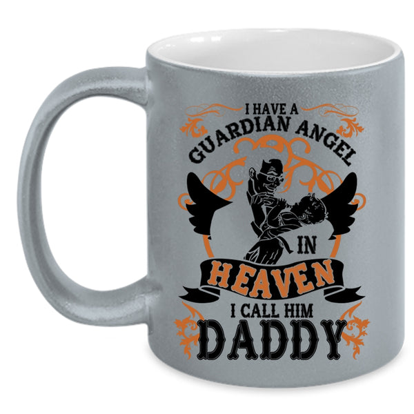 I Call Him Daddy Coffee Mug, I Have A Guardian Angel In Heaven Accent Mug