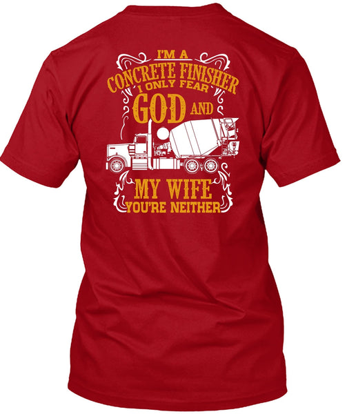 I'm Concrete Finisher T Shirt, I Only Fear God And My Wife T Shirt