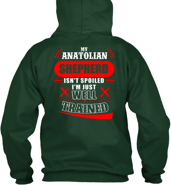 My Anatolian Shepherd Isn't Spoiled I'm Just Well Trained T Shirt, I Love Dog T Shirt