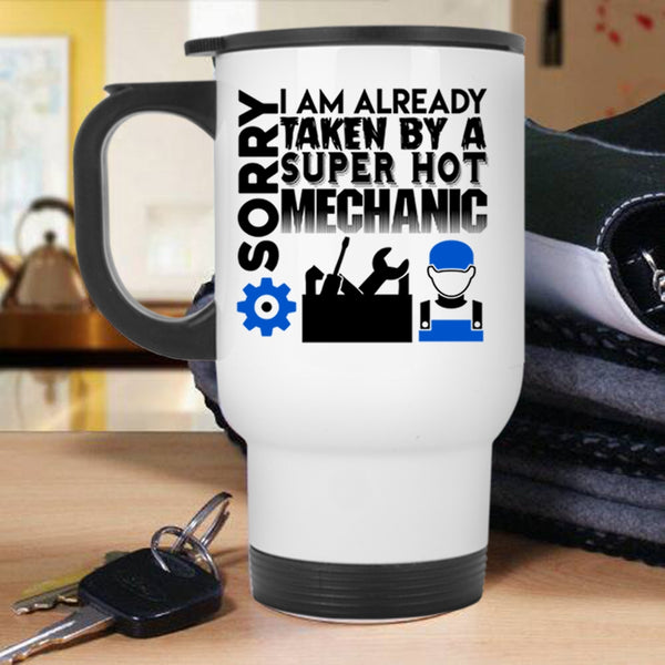 Married Travel Mug, I Am Already Taken By A Hot Mechanic Mug