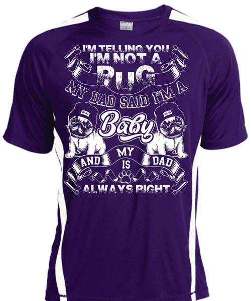 I'm Not A Pug T Shirt, My Dad Said I'm A Baby T Shirt, Cool Shirt