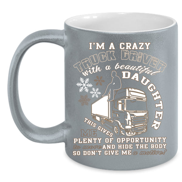 I'm A Truck Driver With A Beautiful Daughter Coffee Mug, Dad Coffee Cup