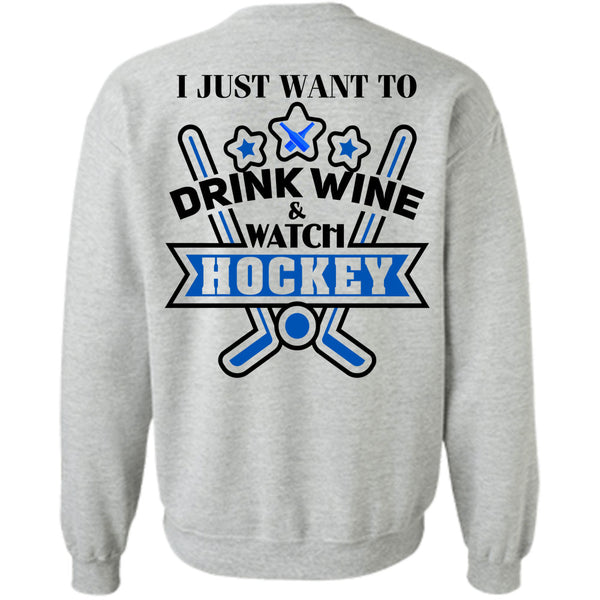Being A Hockey Mom T Shirt, I Just Want To Drink Wine And Watch Hockey Sweatshirt