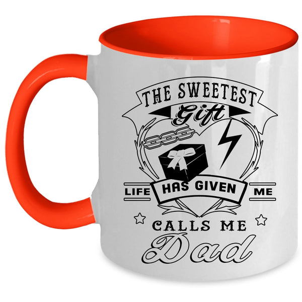 Call Me Dad Coffee Mug, The Sweetest Gift Life Has Given Me Accent Mug