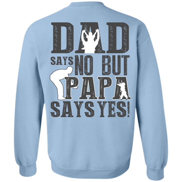 I Love Papa T Shirt, Dad Says No But Papa Says Yes Sweatshirt