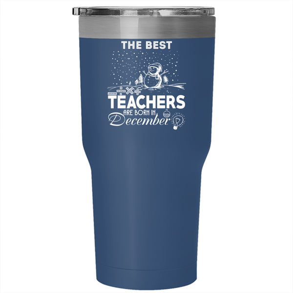 The Best Teachers Are Born In December Tumbler 30 oz Stainless Steel, Christmas Travel Mug