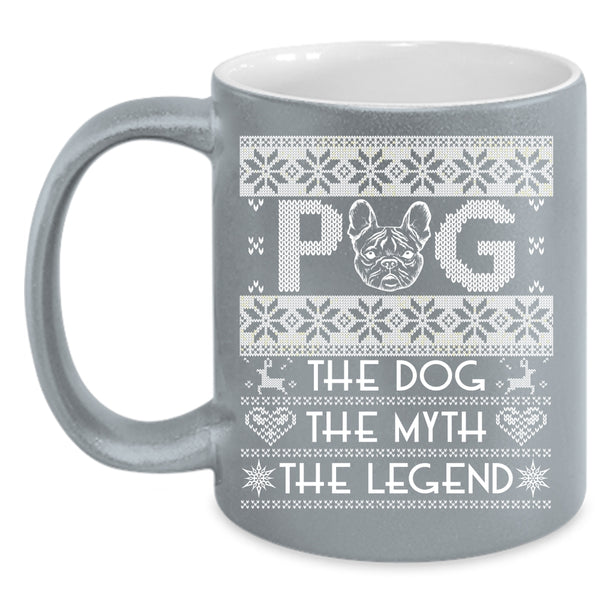 Pug Coffee Mug, The Dog The Myth The Legend Coffee Cup