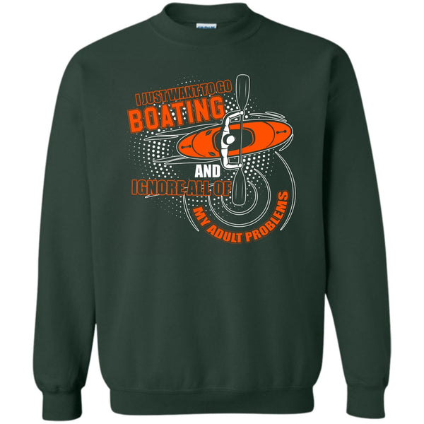 Ignore All Of My Adult Problem T Shirt, I Love Boating Sweatshirt