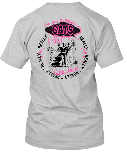 I'm Not Obsessed With Cats T Shirt, I Love My Cat T Shirt