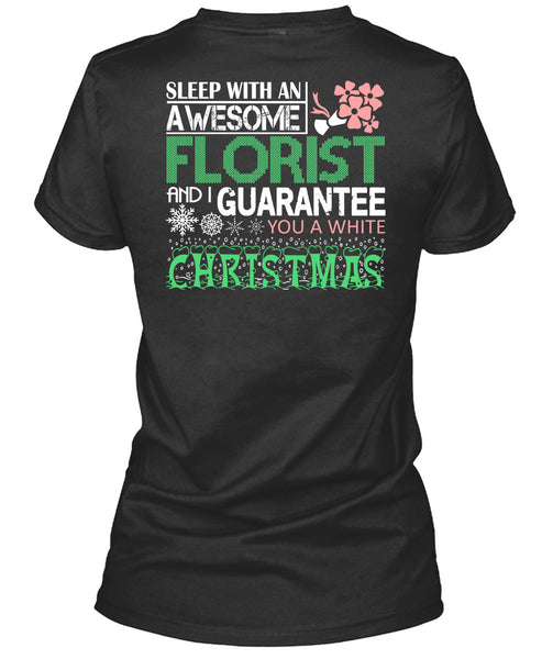 Sleep With An Awesome Florist T Shirt, I Guarantee You A White Christmas T Shirt