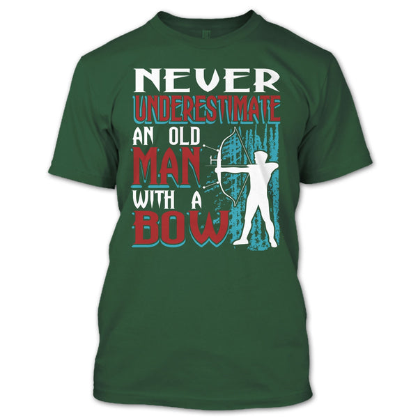 Never Underestimate T Shirt, An Old Man With A Bow T Shirt