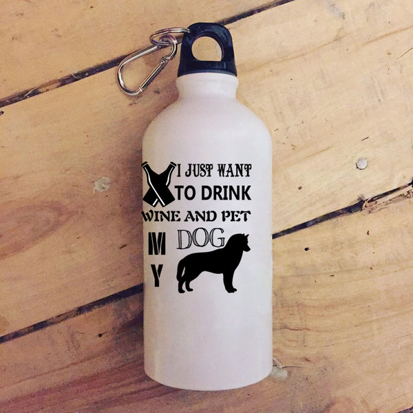 I Just Want To Drink Wine And Pet 20 oz Stainless Steel Bottle,My Dog Outdoor Sports Water Bottle