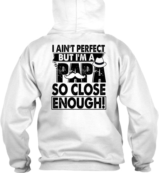 I'm A Papa So Close Enough T Shirt, I Love Papa T Shirt