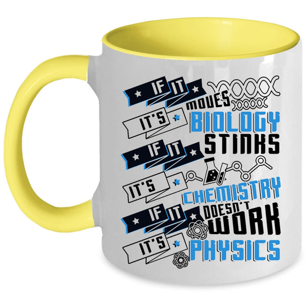It's Chemistry It's Physics Coffee Mug, If It Moves It's Biology Accent Mug