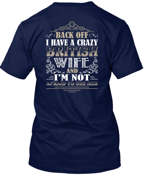 I Have A Crazy British Wife T Shirt, I'm Not Afraid To Use Her T Shirt