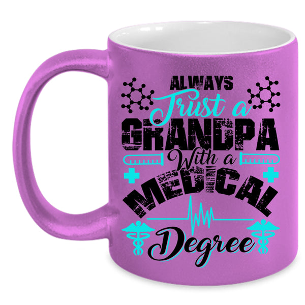 Funny Grandpas Coffee Mug, Grandpa With A Medical Degree Accent Mug