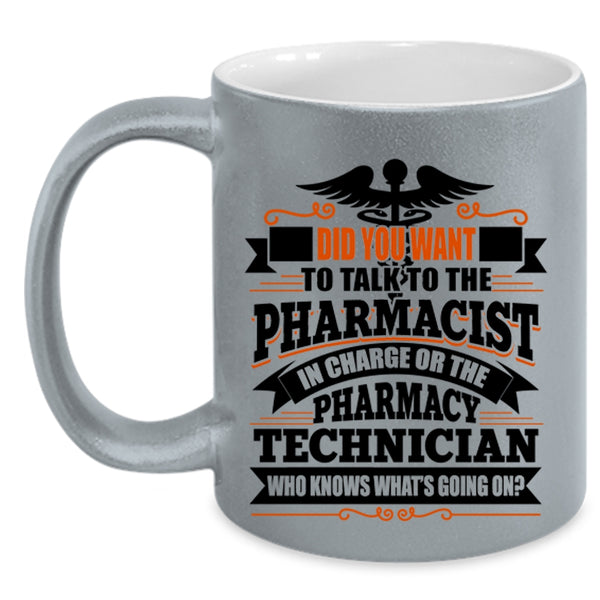 Pharmacy Technician Coffee Mug, Did You Want To Talk To The Pharmacist Accent Mug