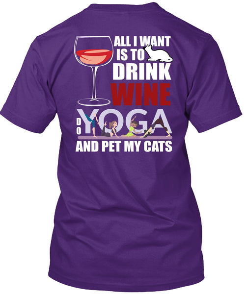 All I Want Is To Drink Wine T Shirt, Yoga And Pet My Cats T Shirt