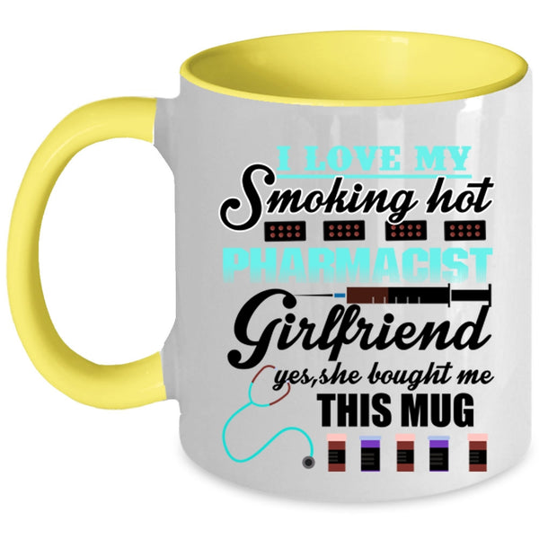 Cute Girlfriend Coffee Mug, I Love My Hot Pharmacist Girlfriend Accent Mug