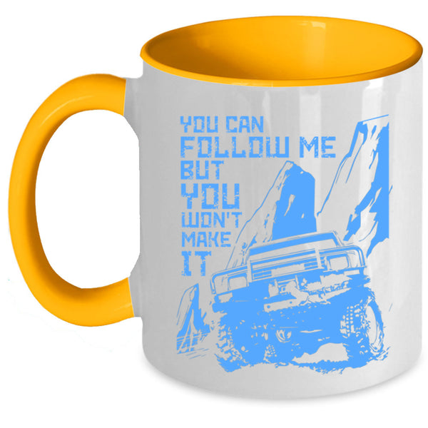 Best Jeep Coffee Mug, You Can Follow Me But You Won't Make It Accent Mug